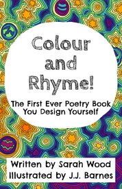 Colour And Rhyme Poetry Book For Children by Sarah Wood and JJ Barnes