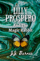 Lilly Prospero And The Magic Rabbit by JJ Barnes availableon Amazon in paperback, kindle and free to read on kindle unlimited
